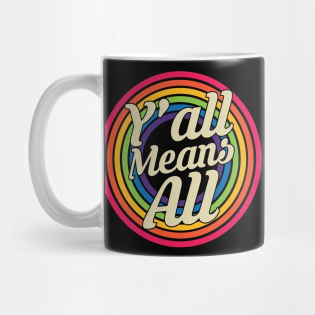 Y’all Means All - Retro Rainbow Style by MaydenArt